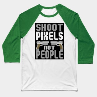 Shoot Pixels Not People (black) Baseball T-Shirt